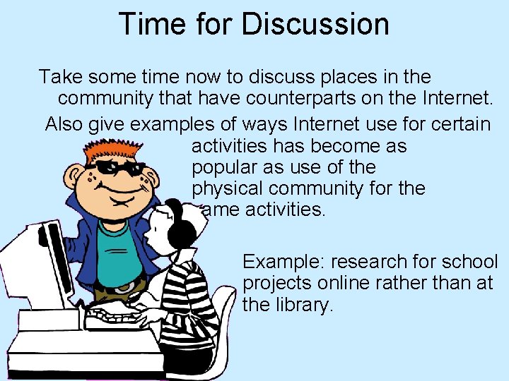 Time for Discussion Take some time now to discuss places in the community that