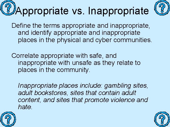 Appropriate vs. Inappropriate Define the terms appropriate and inappropriate, and identify appropriate and inappropriate