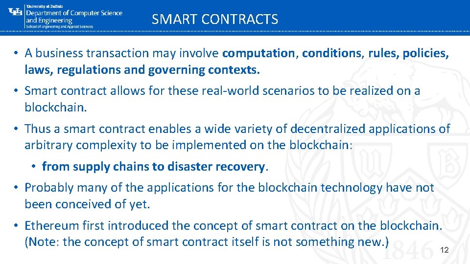 SMART CONTRACTS • A business transaction may involve computation, conditions, rules, policies, laws, regulations