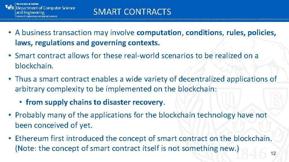 SMART CONTRACTS • A business transaction may involve computation, conditions, rules, policies, laws, regulations SMART CONTRACTS • A business transaction may involve computation, conditions, rules, policies, laws, regulations