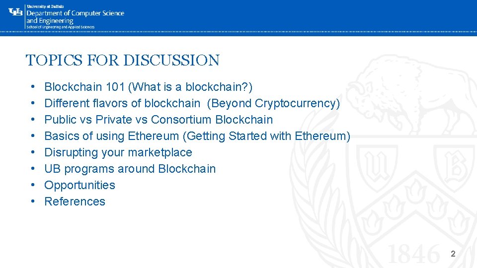 TOPICS FOR DISCUSSION • • Blockchain 101 (What is a blockchain? ) Different flavors