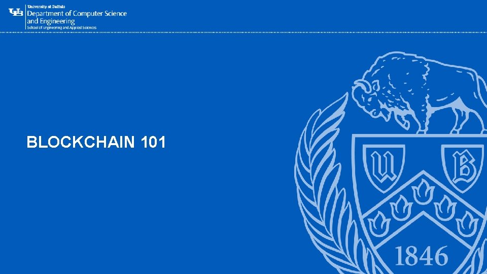 BLOCKCHAIN 101 ‘- 3 BLOCKCHAIN 101 ‘- 3