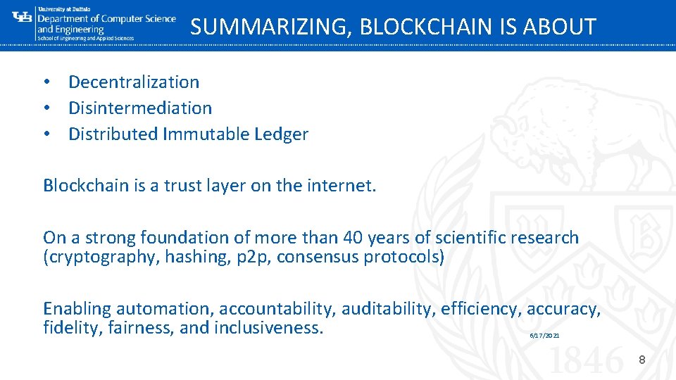 SUMMARIZING, BLOCKCHAIN IS ABOUT • Decentralization • Disintermediation • Distributed Immutable Ledger Blockchain is