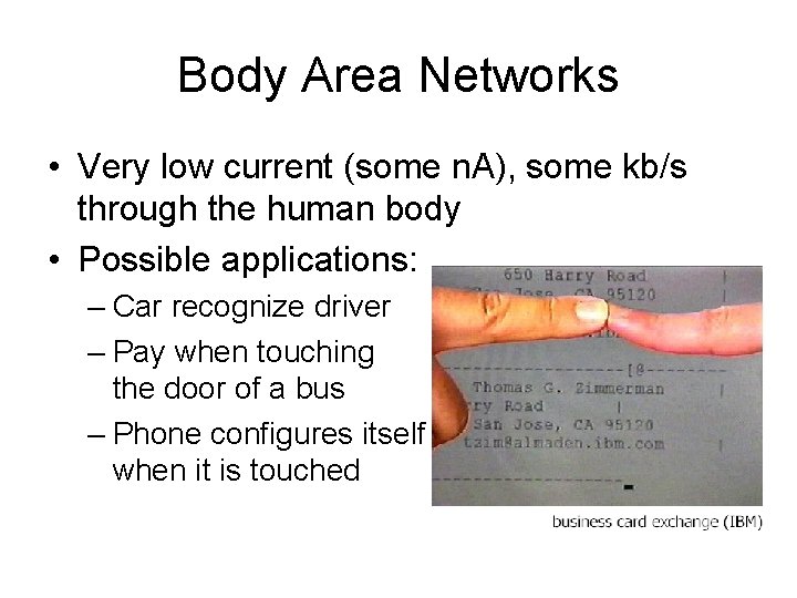 Body Area Networks • Very low current (some n. A), some kb/s through the