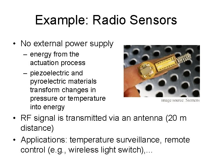 Example: Radio Sensors • No external power supply – energy from the actuation process