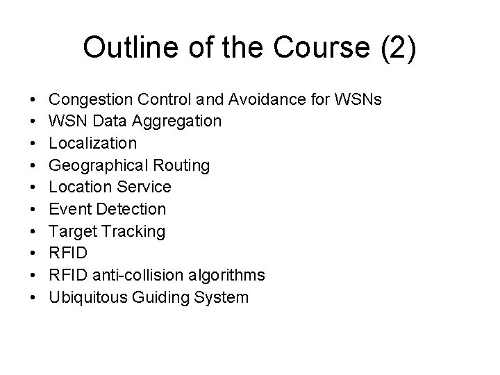 Outline of the Course (2) • • • Congestion Control and Avoidance for WSNs