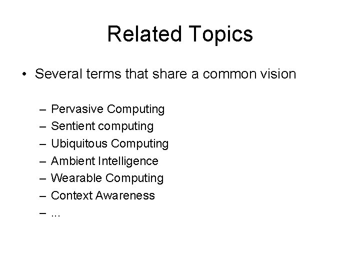 Related Topics • Several terms that share a common vision – – – –