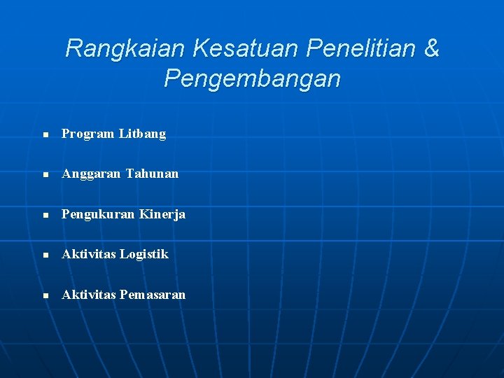 Rangkaian Kesatuan Penelitian & Pengembangan n Program Litbang n Anggaran Tahunan n Pengukuran Kinerja