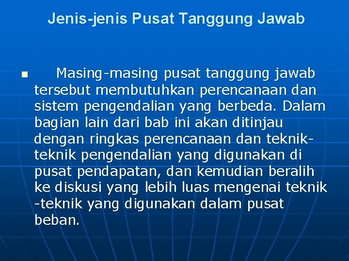 Jenis-jenis Pusat Tanggung Jawab n Masing-masing pusat tanggung jawab tersebut membutuhkan perencanaan dan sistem