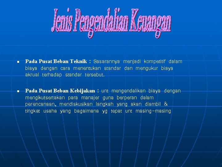 n n Pada Pusat Beban Teknik : Sasarannya menjadi kompetitif dalam biaya dengan cara