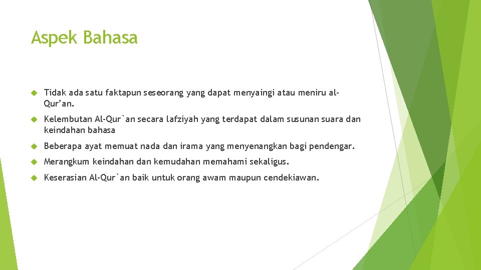 Aspek Bahasa Tidak ada satu faktapun seseorang yang dapat menyaingi atau meniru al. Qur’an.