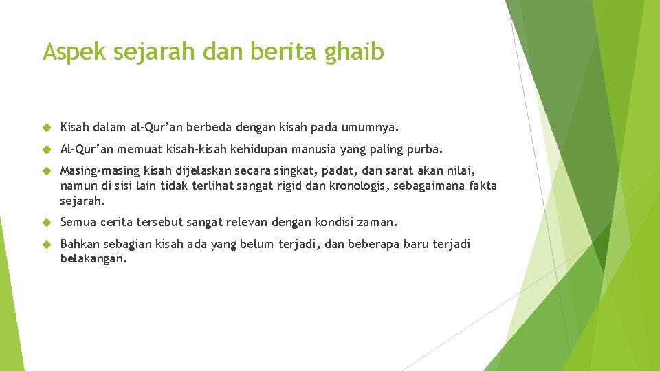 Aspek sejarah dan berita ghaib Kisah dalam al-Qur’an berbeda dengan kisah pada umumnya. Al-Qur’an