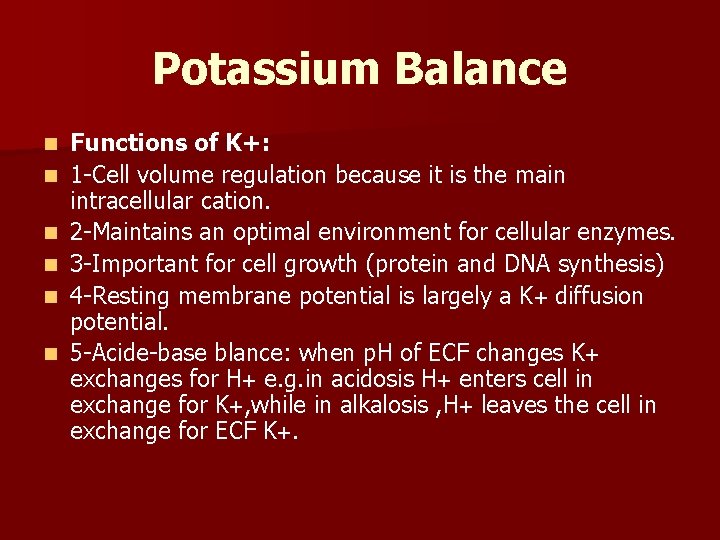 Potassium Balance n n n Functions of K+: 1 -Cell volume regulation because it