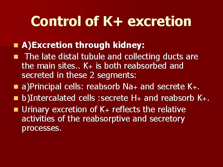 Control of K+ excretion n n A)Excretion through kidney: The late distal tubule and