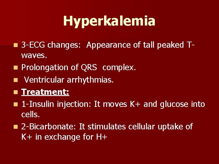 Hyperkalemia n n n 3 -ECG changes: Appearance of tall peaked Twaves. Prolongation of