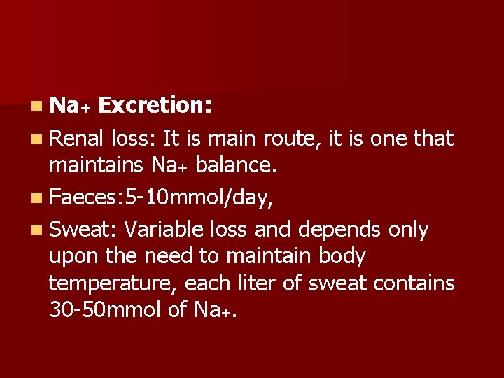 n Na+ Excretion: n Renal loss: It is main route, it is one that