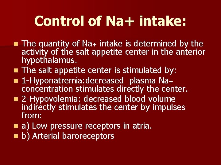 Control of Na+ intake: n n n The quantity of Na+ intake is determined