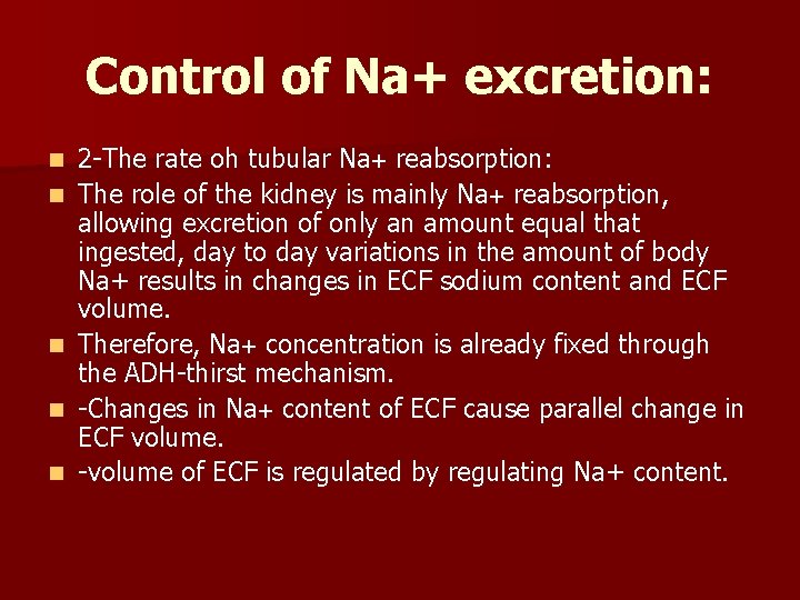 Control of Na+ excretion: n n n 2 -The rate oh tubular Na+ reabsorption: