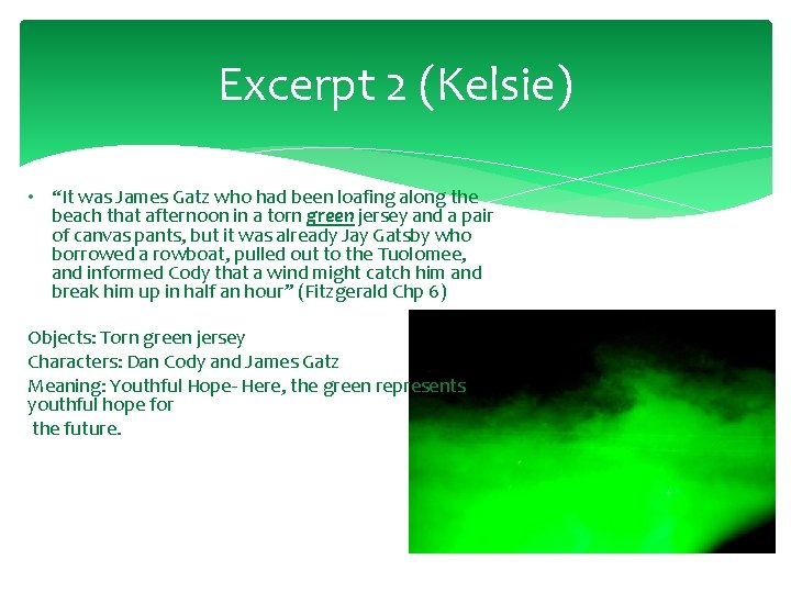 Excerpt 2 (Kelsie) • “It was James Gatz who had been loafing along the