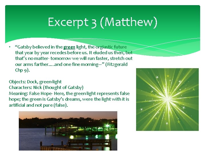 Excerpt 3 (Matthew) • “Gatsby believed in the green light, the orgiastic future that