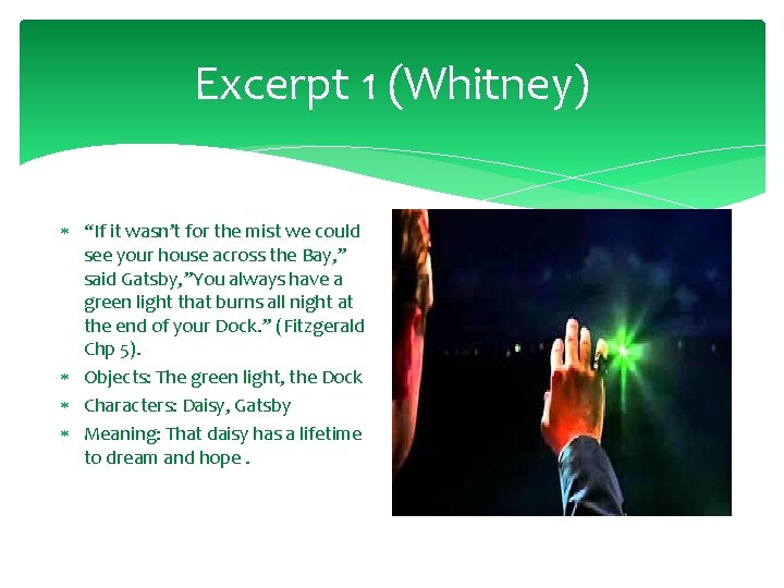 Excerpt 1 (Whitney) “If it wasn’t for the mist we could see your house
