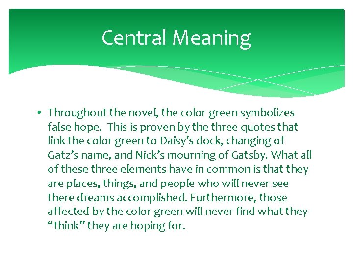 Central Meaning • Throughout the novel, the color green symbolizes false hope. This is