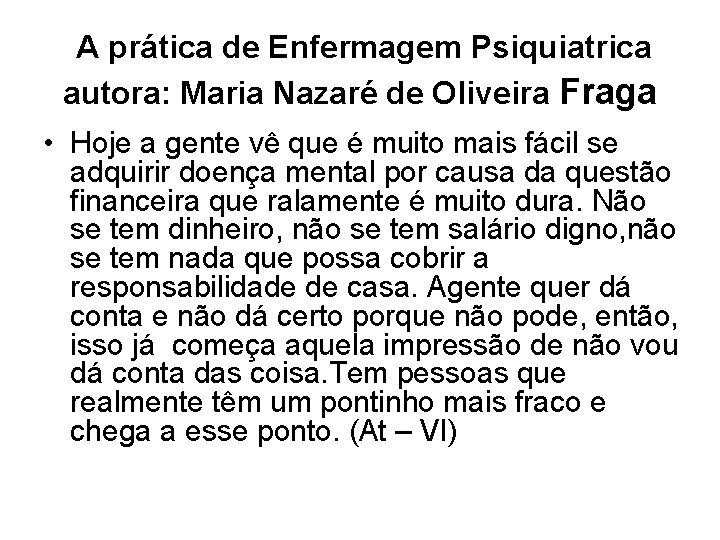 A prática de Enfermagem Psiquiatrica autora: Maria Nazaré de Oliveira Fraga • Hoje a