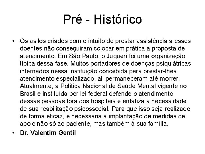 Pré - Histórico • Os asilos criados com o intuito de prestar assistência a