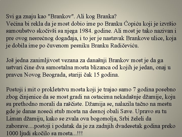 Svi ga znaju kao "Brankov". Ali kog Branka? Većina bi rekla da je most