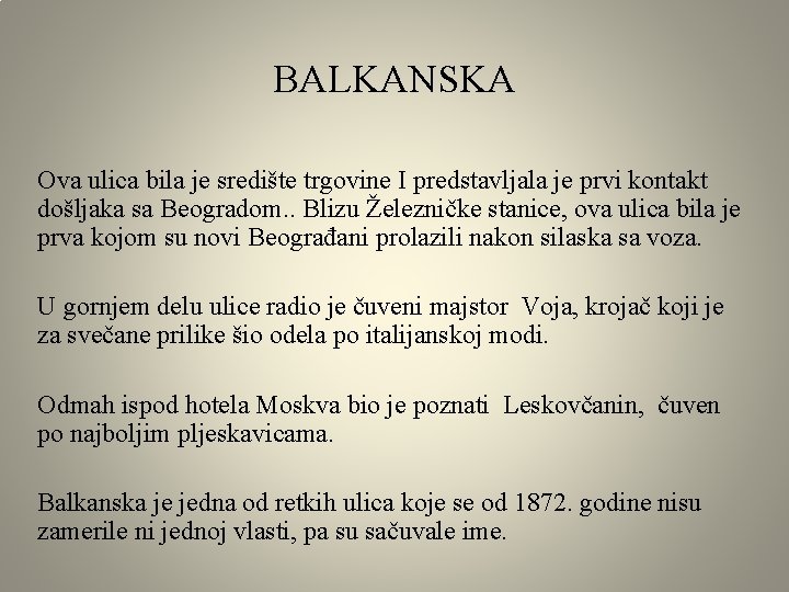 BALKANSKA Ova ulica bila je središte trgovine I predstavljala je prvi kontakt došljaka sa