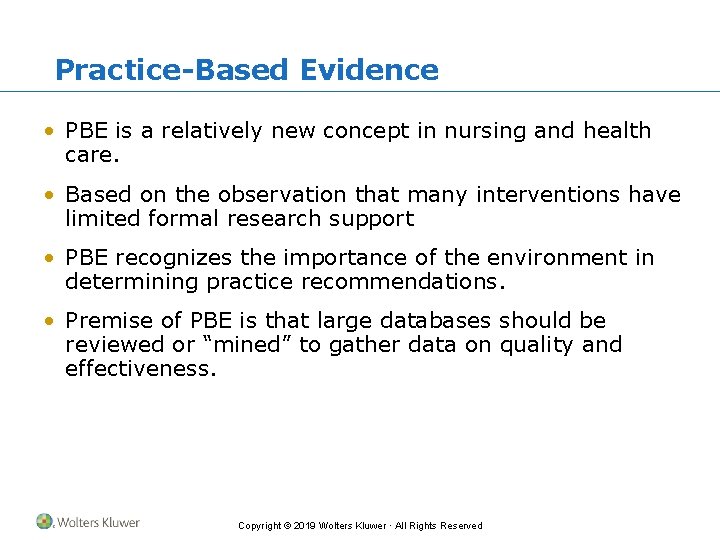 Practice-Based Evidence • PBE is a relatively new concept in nursing and health care.