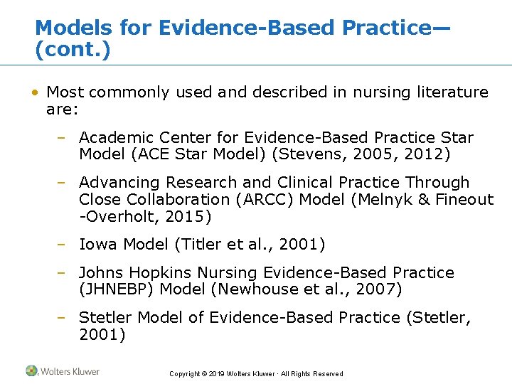 Models for Evidence-Based Practice— (cont. ) • Most commonly used and described in nursing