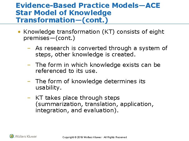 Evidence-Based Practice Models—ACE Star Model of Knowledge Transformation—(cont. ) • Knowledge transformation (KT) consists