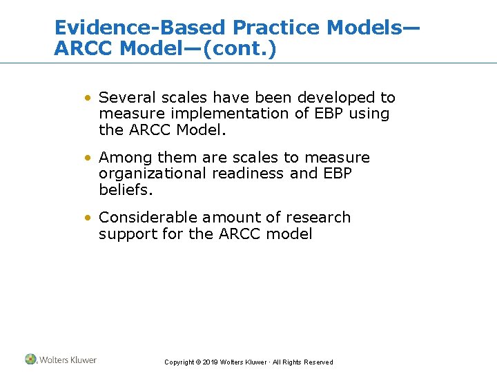 Evidence-Based Practice Models— ARCC Model—(cont. ) • Several scales have been developed to measure