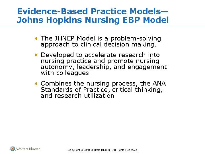 Evidence-Based Practice Models— Johns Hopkins Nursing EBP Model • The JHNEP Model is a