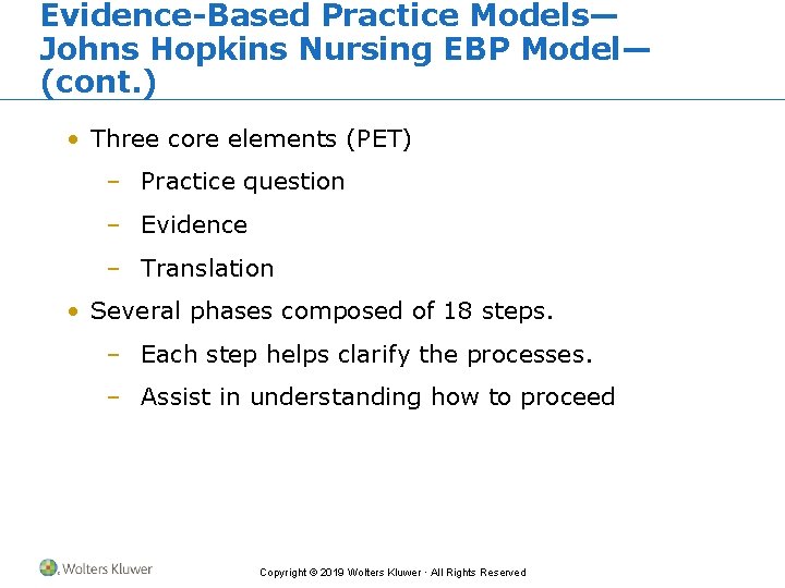 Evidence-Based Practice Models— Johns Hopkins Nursing EBP Model— (cont. ) • Three core elements
