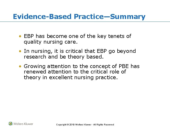 Evidence-Based Practice—Summary • EBP has become one of the key tenets of quality nursing