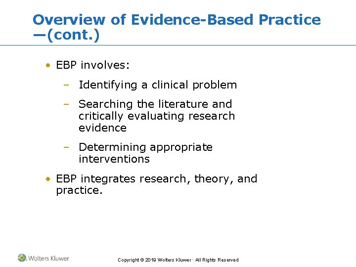 Overview of Evidence-Based Practice —(cont. ) • EBP involves: – Identifying a clinical problem