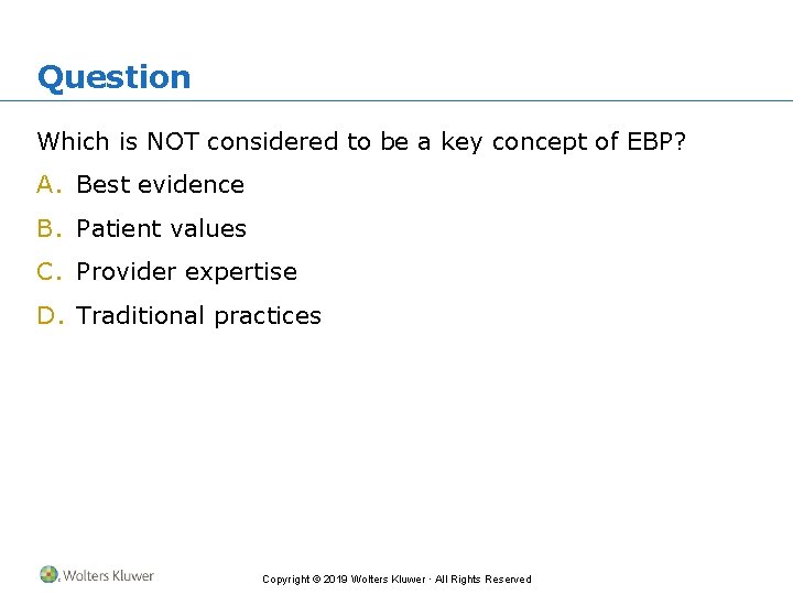 Question Which is NOT considered to be a key concept of EBP? A. Best