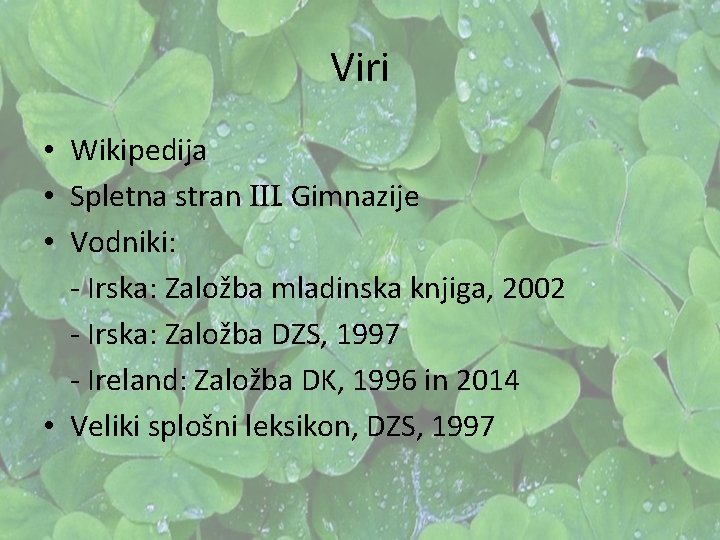 Viri • Wikipedija • Spletna stran III. Gimnazije • Vodniki: - Irska: Založba mladinska Viri • Wikipedija • Spletna stran III. Gimnazije • Vodniki: - Irska: Založba mladinska