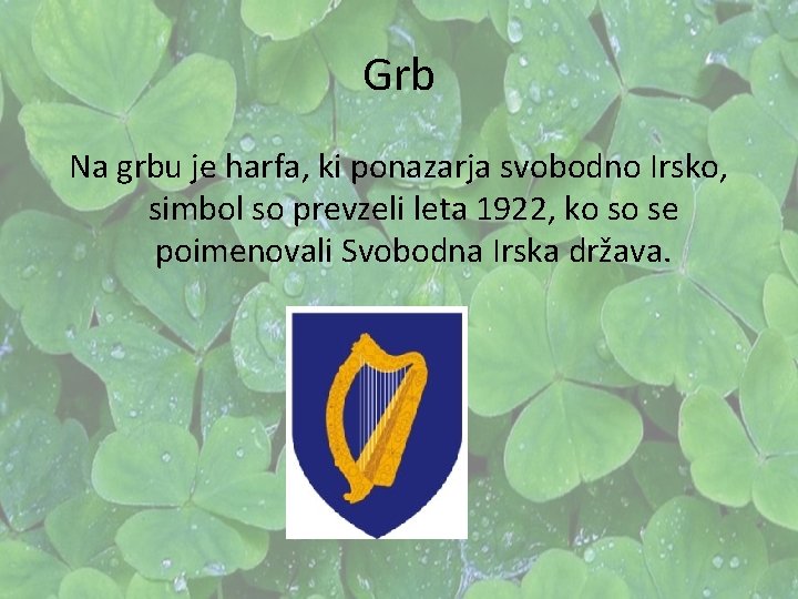 Grb Na grbu je harfa, ki ponazarja svobodno Irsko, simbol so prevzeli leta 1922, Grb Na grbu je harfa, ki ponazarja svobodno Irsko, simbol so prevzeli leta 1922,