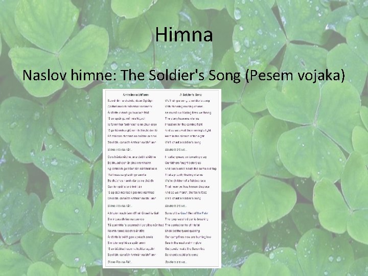 Himna Naslov himne: The Soldier's Song (Pesem vojaka) Himna Naslov himne: The Soldier's Song (Pesem vojaka)