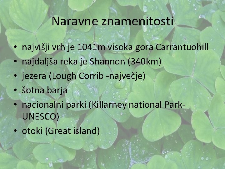 Naravne znamenitosti najvišji vrh je 1041 m visoka gora Carrantuohill najdaljša reka je Shannon Naravne znamenitosti najvišji vrh je 1041 m visoka gora Carrantuohill najdaljša reka je Shannon