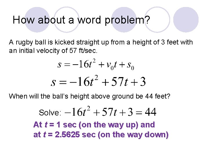 How about a word problem? A rugby ball is kicked straight up from a