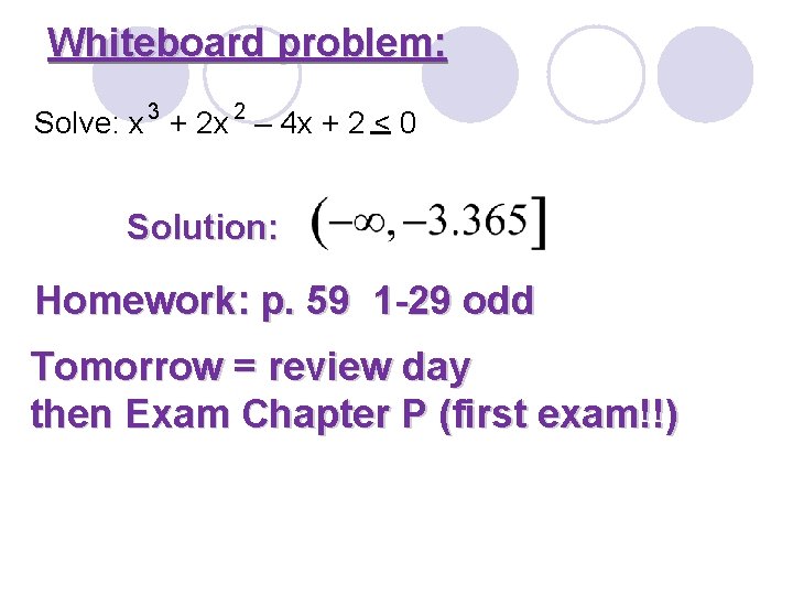 Whiteboard problem: 3 2 Solve: x + 2 x – 4 x + 2