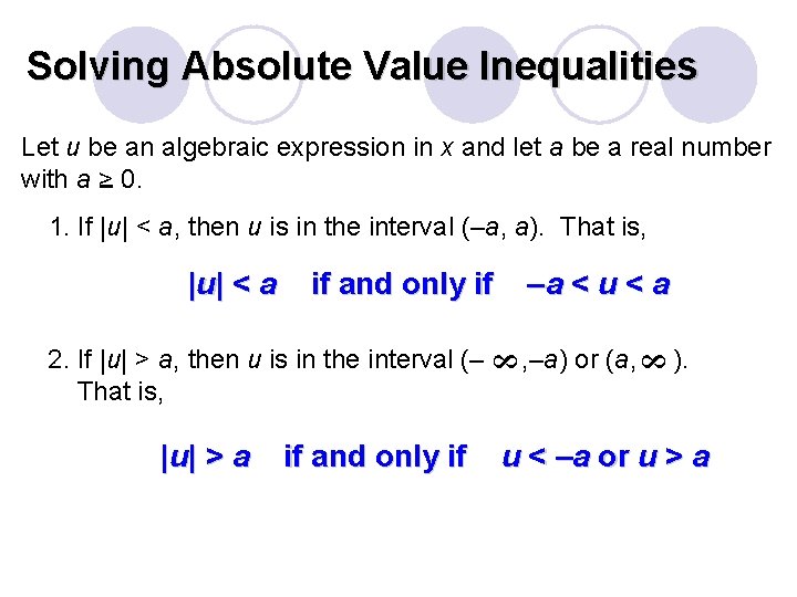 Solving Absolute Value Inequalities Let u be an algebraic expression in x and let