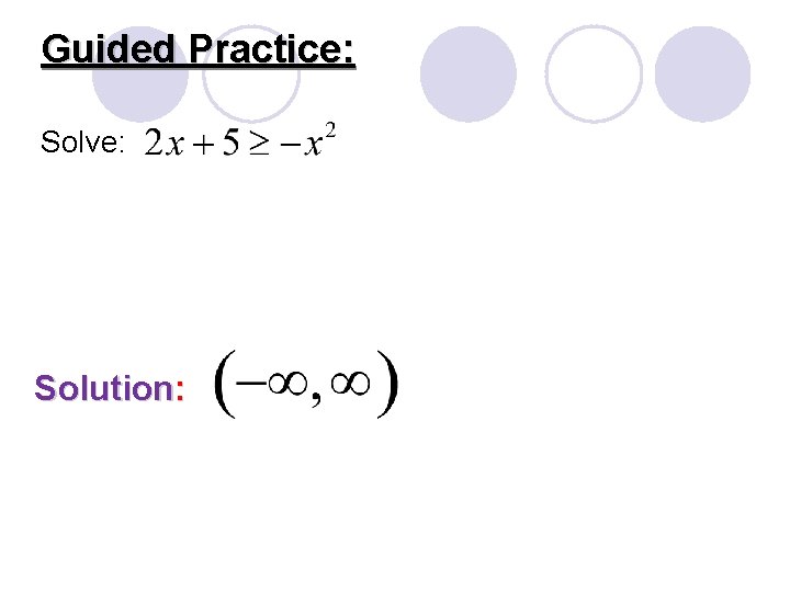 Guided Practice: Solve: Solution: 