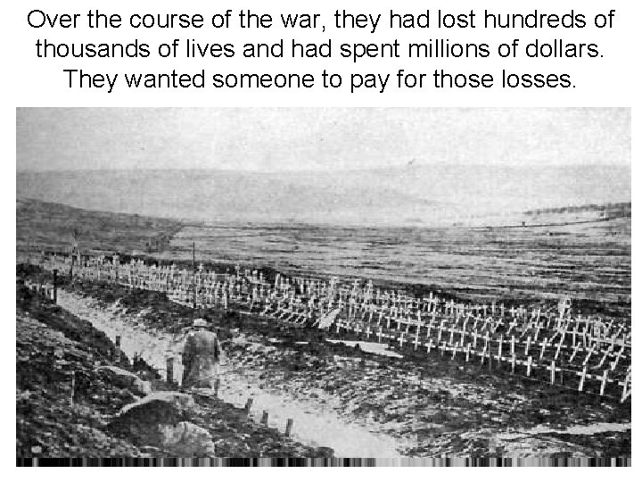 Over the course of the war, they had lost hundreds of thousands of lives