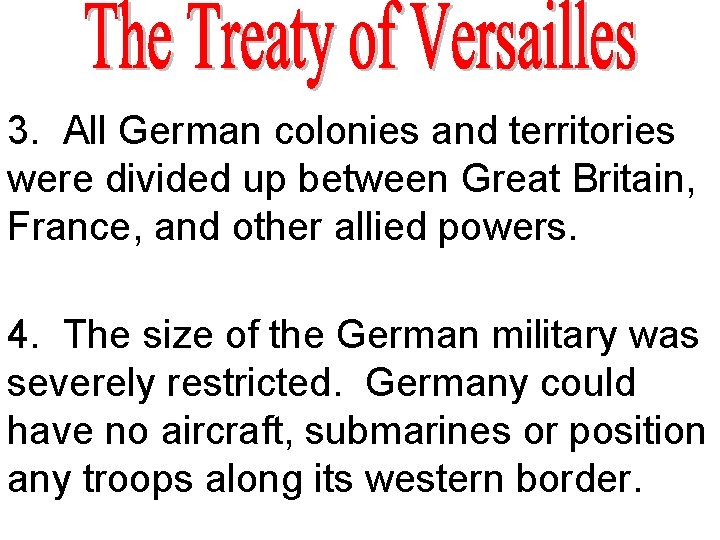 3. All German colonies and territories were divided up between Great Britain, France, and