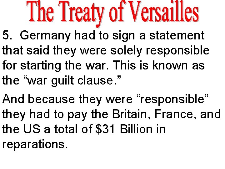 5. Germany had to sign a statement that said they were solely responsible for